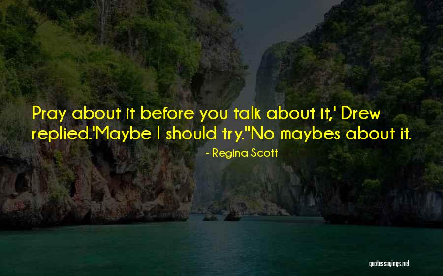 Before You Talk Quotes By Regina Scott Before You Talk Quotes By Regina Scott