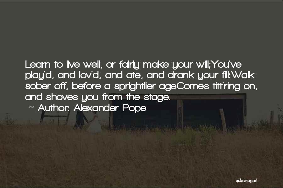Before You Walk Out My Life Quotes By Alexander Pope