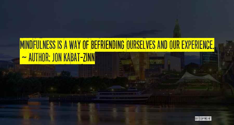 Befriending Quotes By Jon Kabat-Zinn