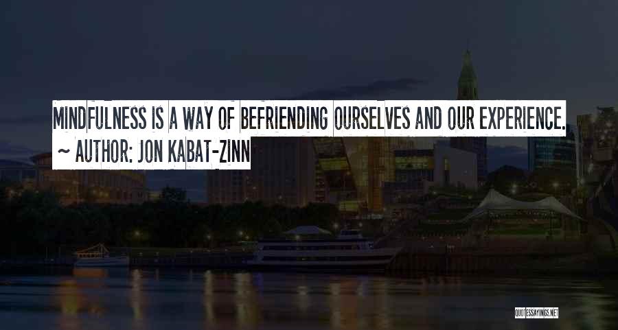 Befriending Yourself Quotes By Jon Kabat-Zinn