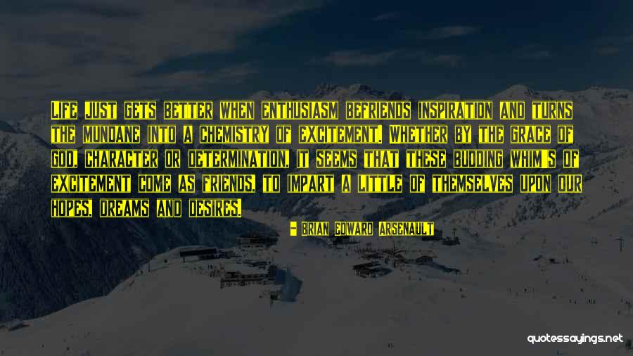Befriends Quotes By Brian Edward Arsenault Befriends Quotes By Brian Edward Arsenault