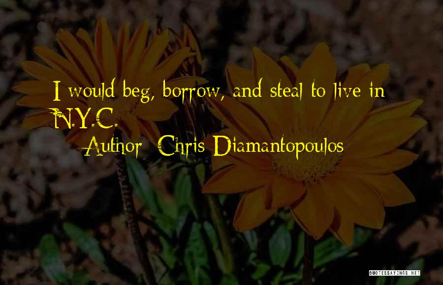 Beg Borrow Steal Quotes By Chris Diamantopoulos