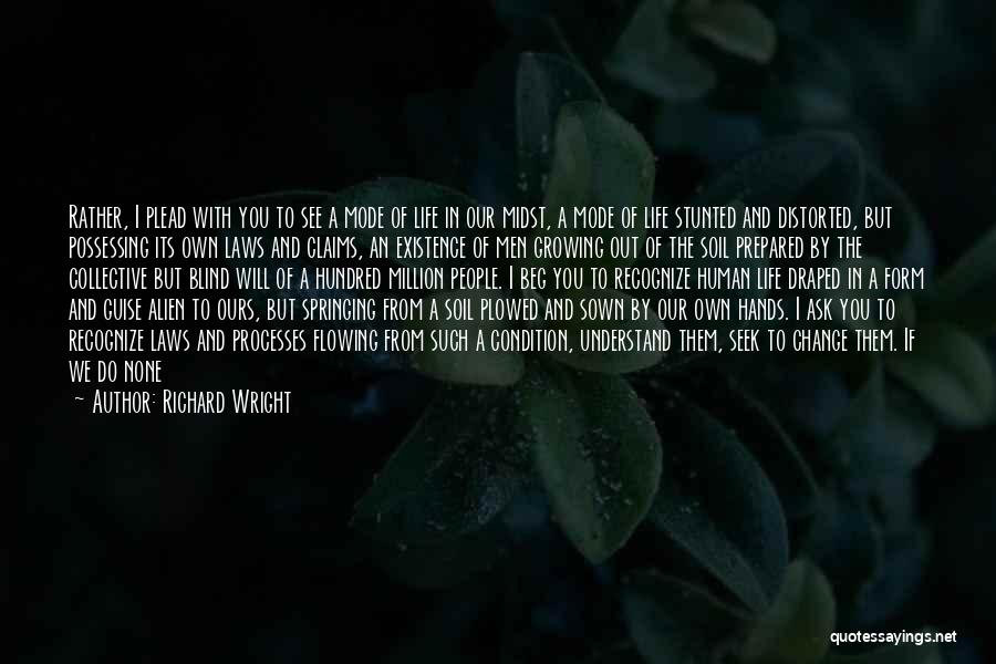Beg Change Quotes By Richard Wright