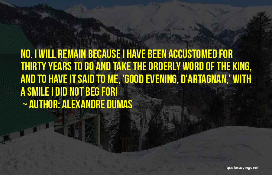 Beg Me Quotes By Alexandre Dumas