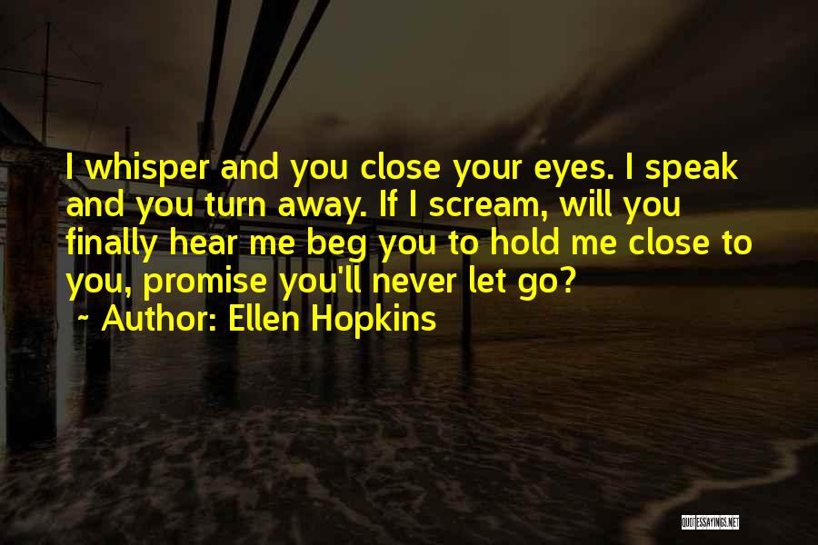 Beg Me Quotes By Ellen Hopkins