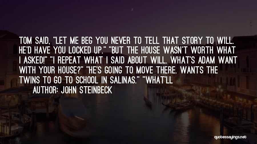 Beg Me Quotes By John Steinbeck