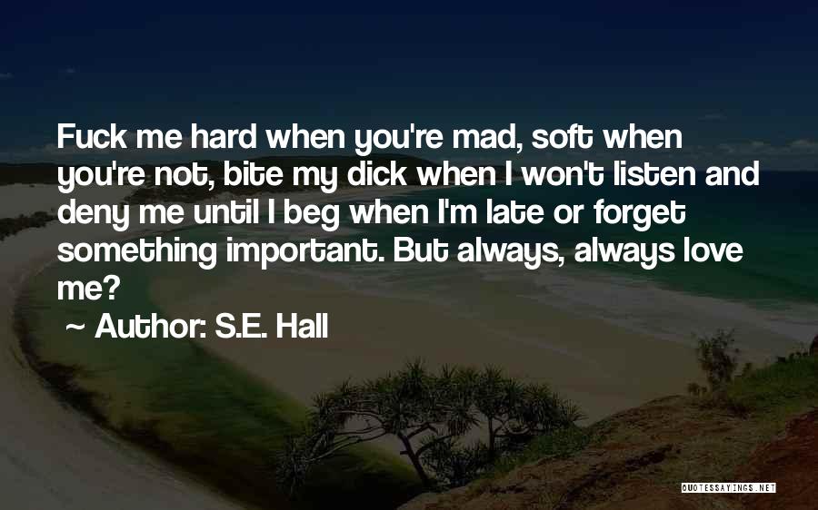 Beg Me Quotes By S.E. Hall