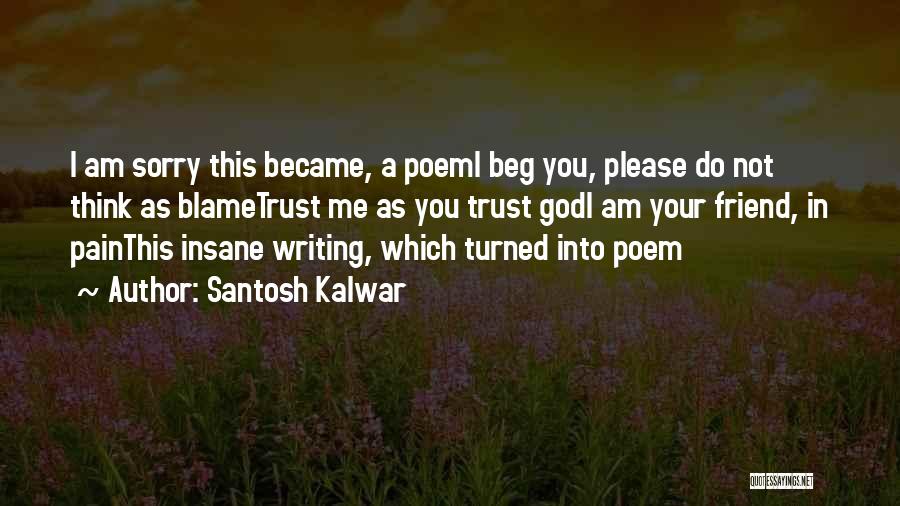 Beg Me Quotes By Santosh Kalwar