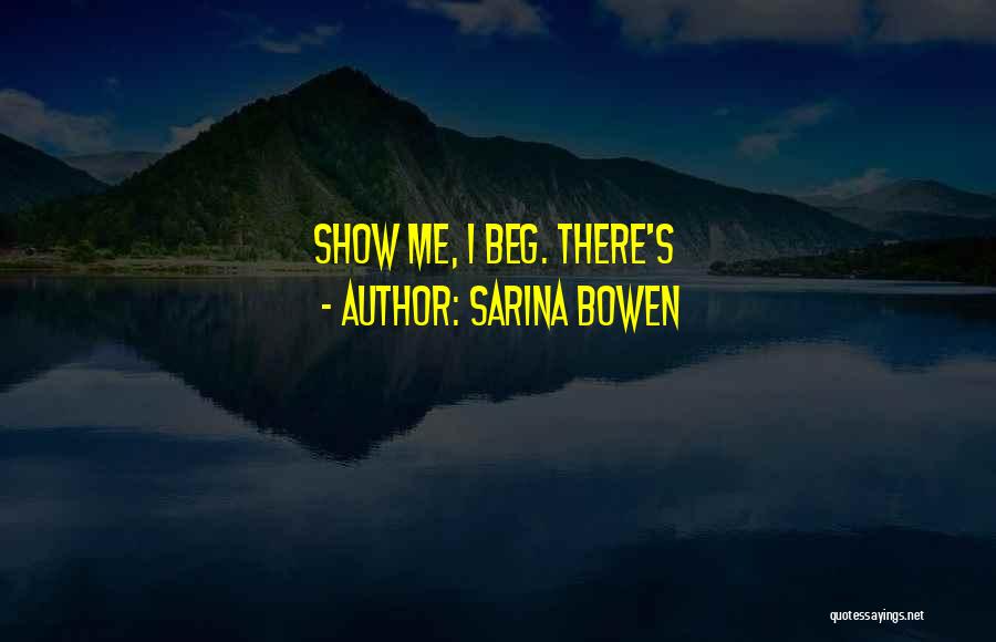 Beg Me Quotes By Sarina Bowen