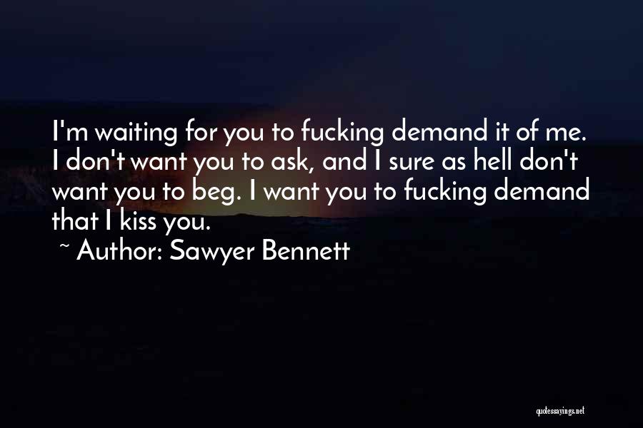 Beg Me Quotes By Sawyer Bennett