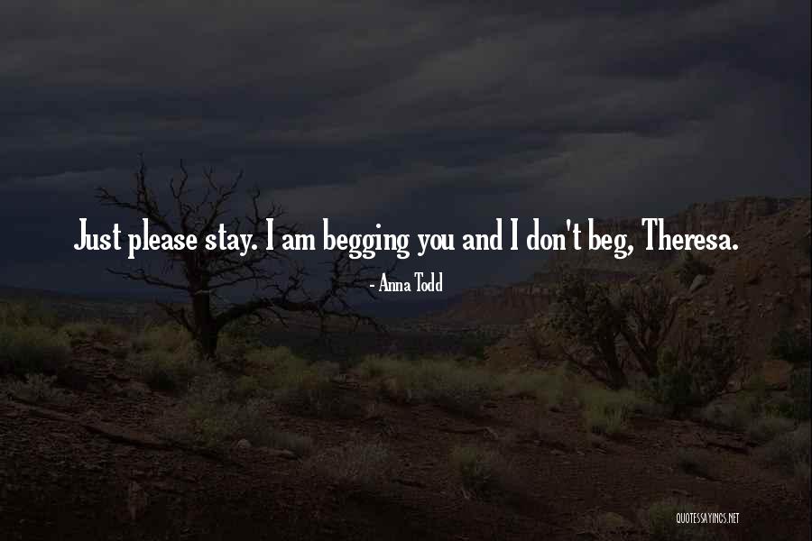 Beg Me To Stay Quotes By Anna Todd Beg Me To Stay Quotes By Anna Todd