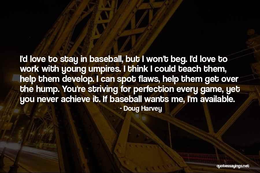 Beg Me To Stay Quotes By Doug Harvey Beg Me To Stay Quotes By Doug Harvey