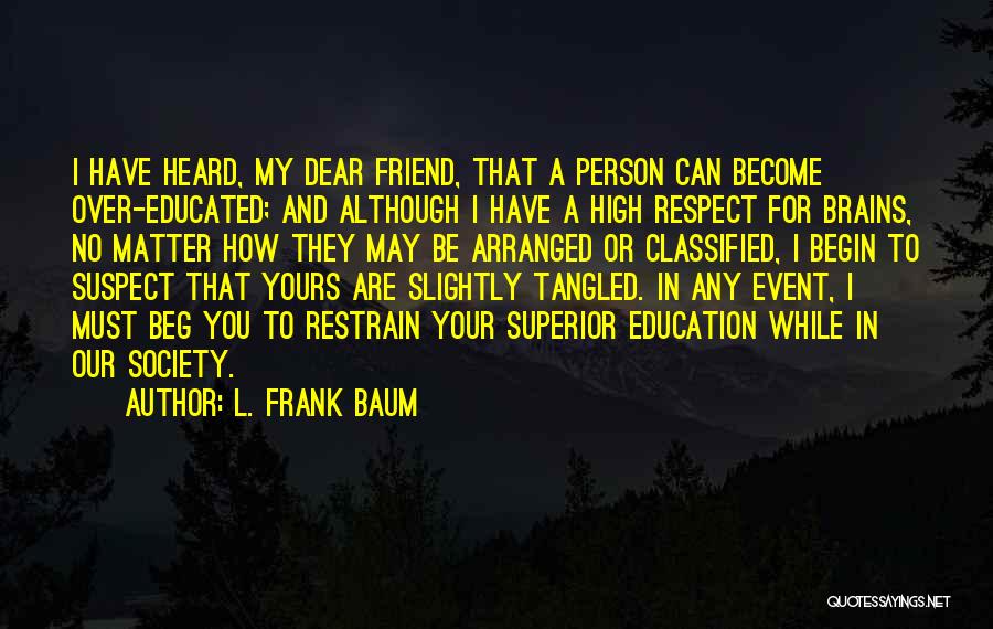 Beg No Friend Quotes By L. Frank Baum