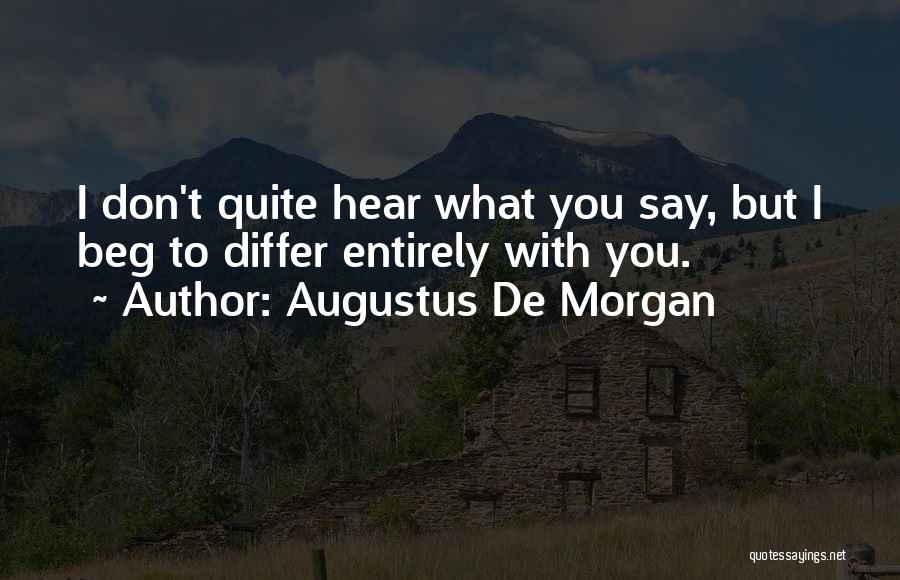 Beg To Differ Quotes By Augustus De Morgan