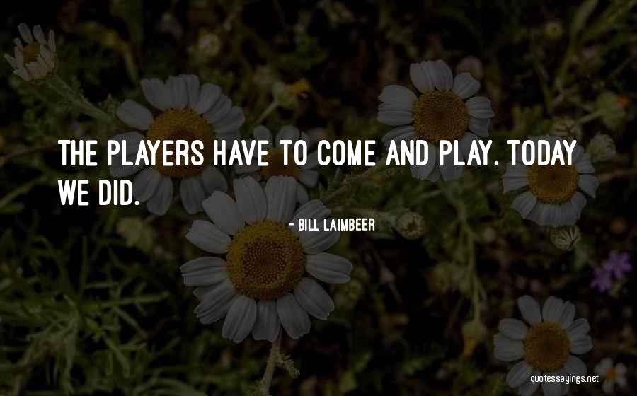 Begala Light Quotes By Bill Laimbeer Begala Light Quotes By Bill Laimbeer