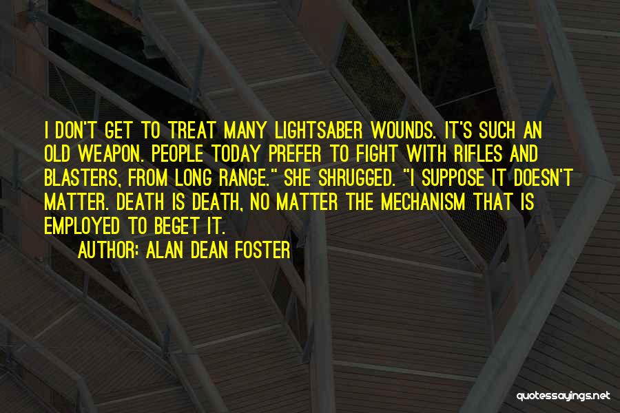 Beget Quotes By Alan Dean Foster