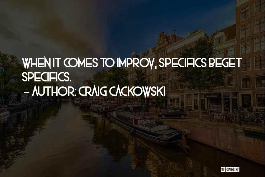 Beget Quotes By Craig Cackowski