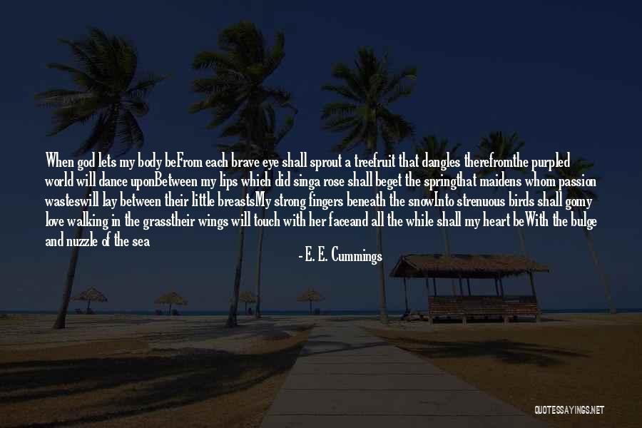 Beget Quotes By E. E. Cummings