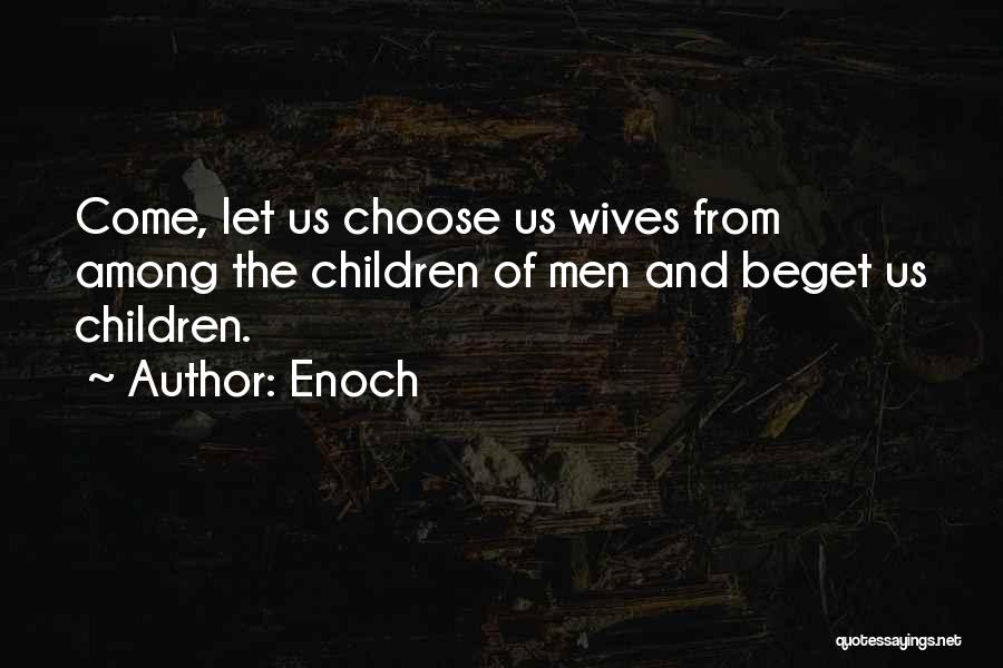 Beget Quotes By Enoch