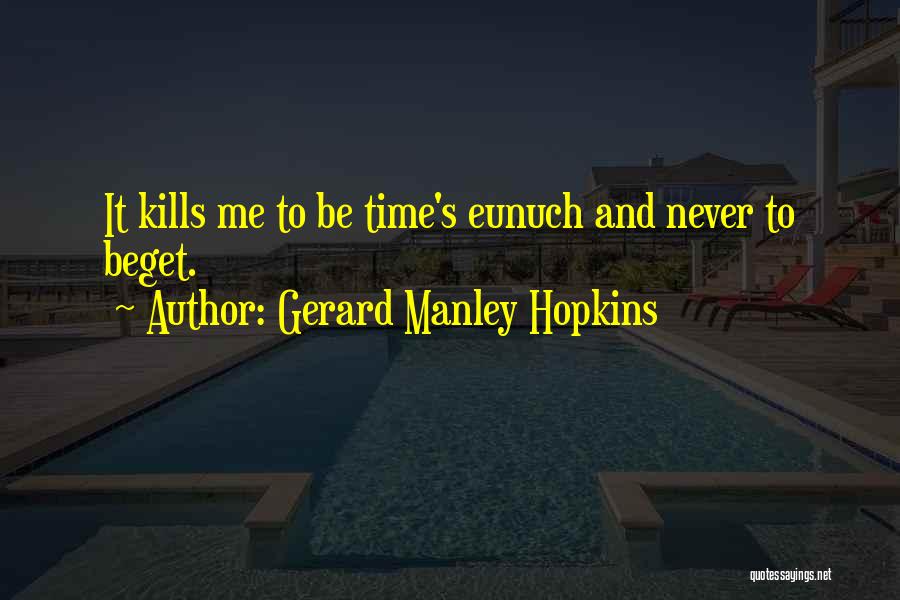 Beget Quotes By Gerard Manley Hopkins