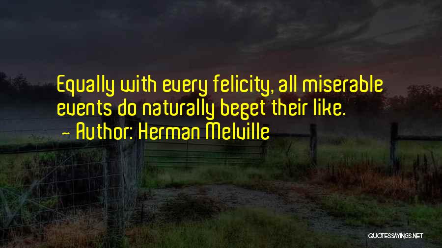 Beget Quotes By Herman Melville