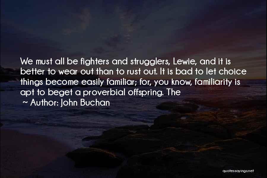 Beget Quotes By John Buchan