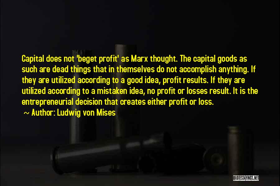 Beget Quotes By Ludwig Von Mises