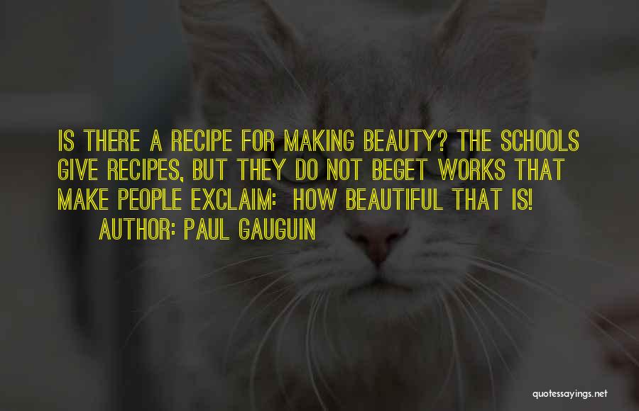 Beget Quotes By Paul Gauguin