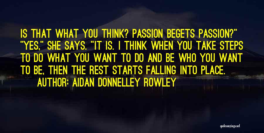 Begets Quotes By Aidan Donnelley Rowley