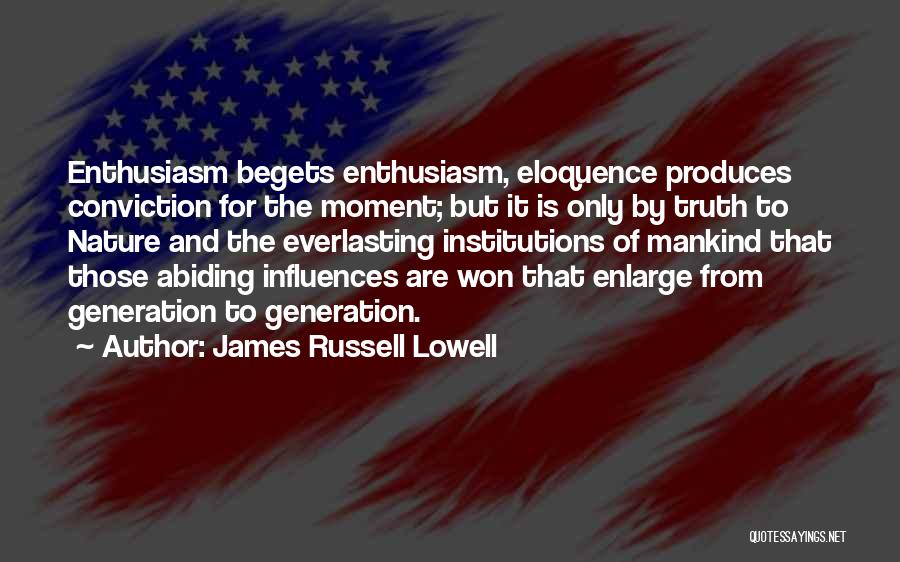 Begets Quotes By James Russell Lowell