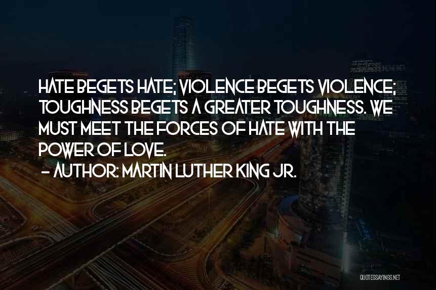 Begets Quotes By Martin Luther King Jr.