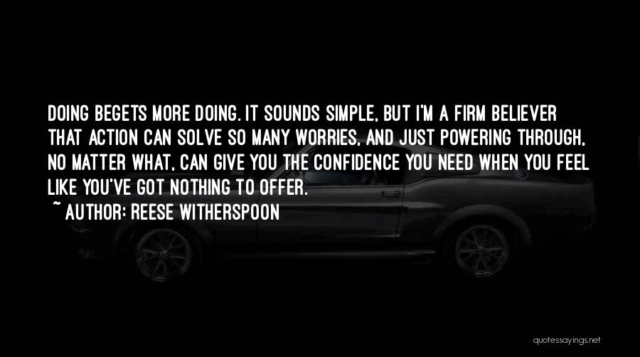 Begets Quotes By Reese Witherspoon