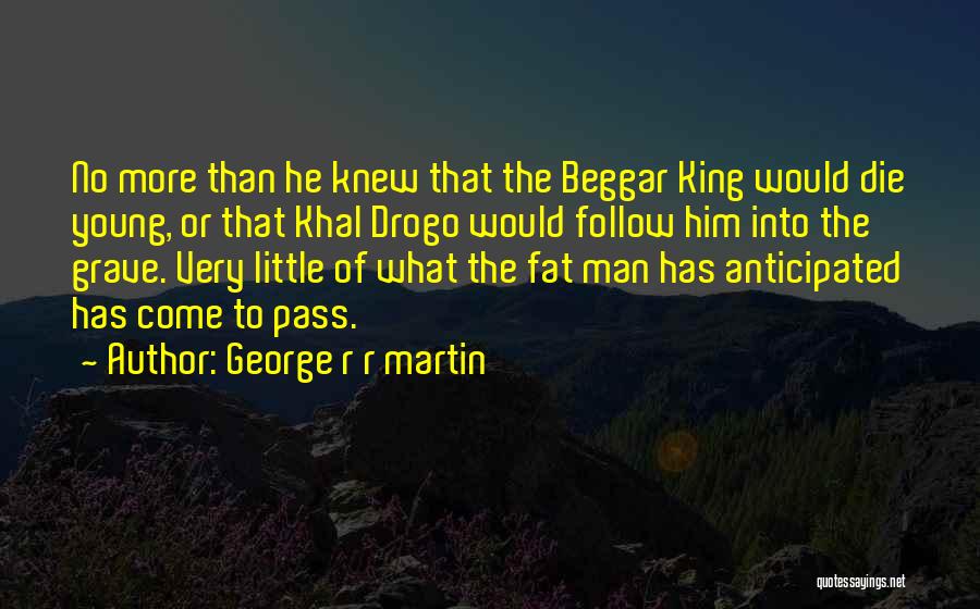 Beggar King Quotes By George R R Martin