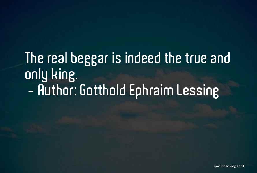 Beggar King Quotes By Gotthold Ephraim Lessing