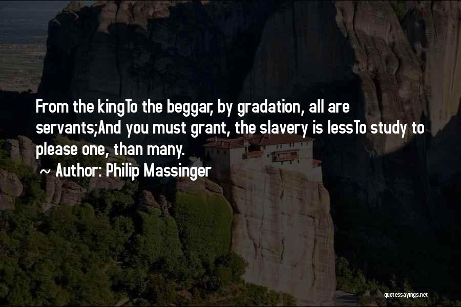 Beggar King Quotes By Philip Massinger