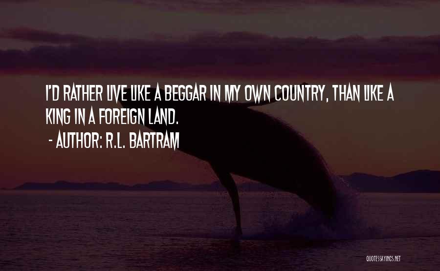 Beggar King Quotes By R.L. Bartram