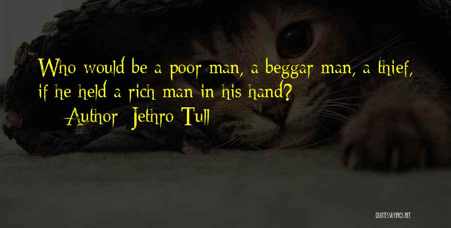 Beggar Quotes By Jethro Tull