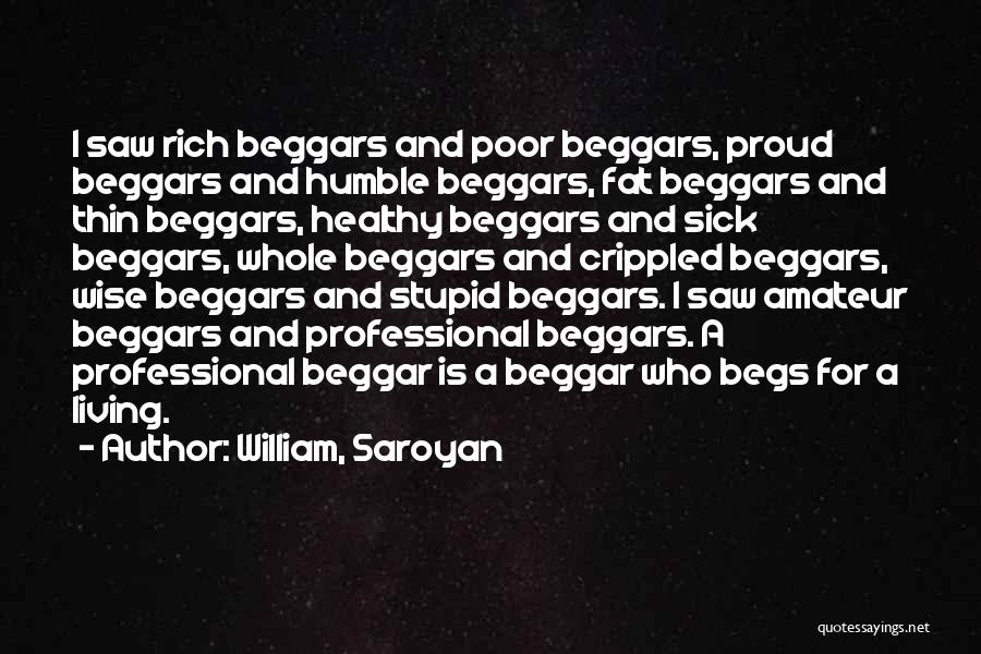 Beggar Quotes By William, Saroyan