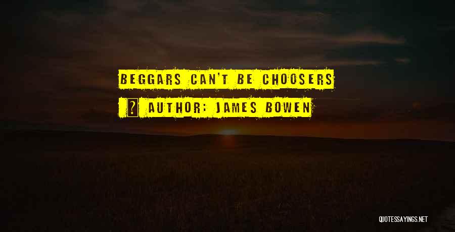 Beggars And Choosers Quotes By James Bowen