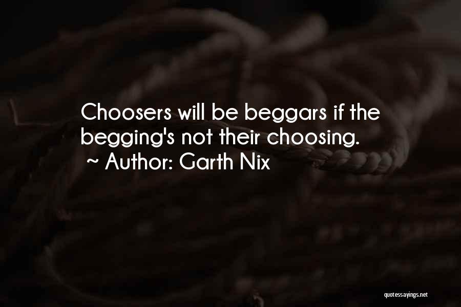 Beggars Are Not Choosers Quotes By Garth Nix