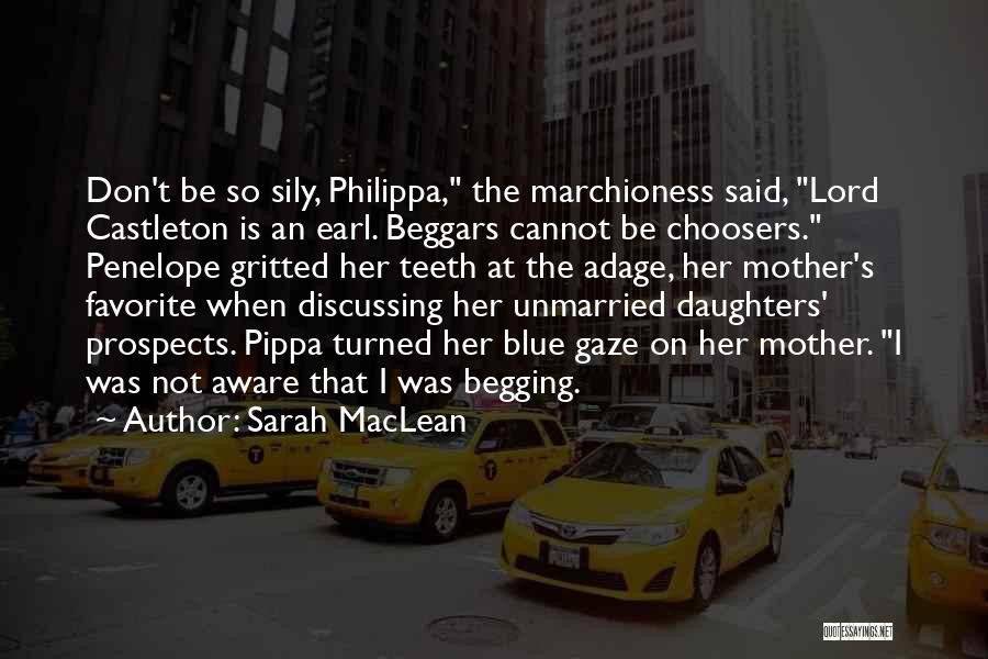 Beggars Are Not Choosers Quotes By Sarah MacLean