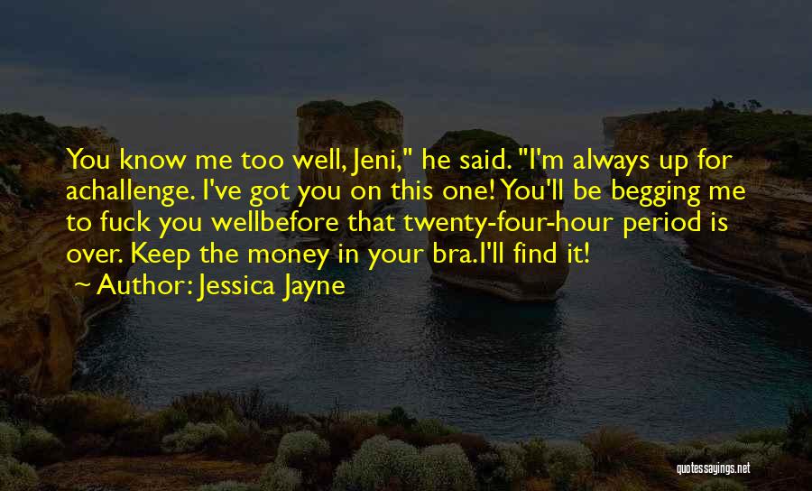 Begging Money Quotes By Jessica Jayne