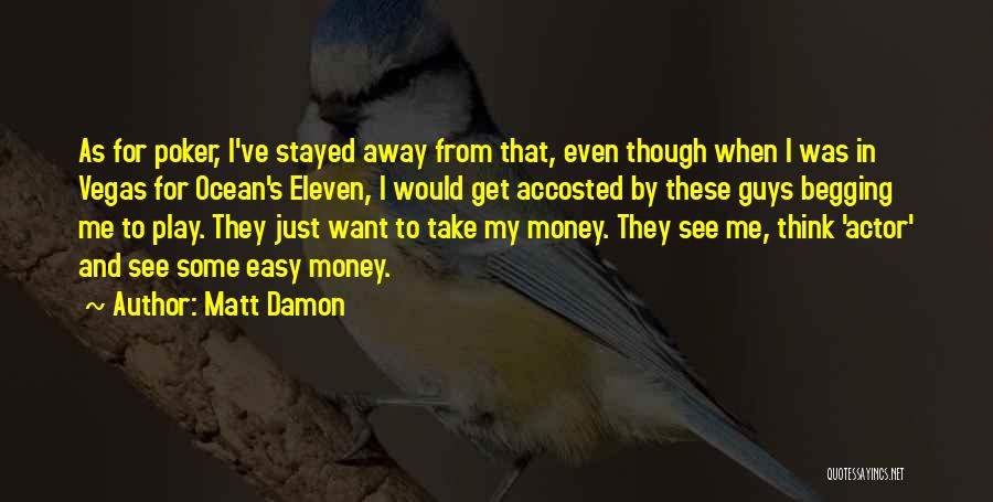 Begging Money Quotes By Matt Damon