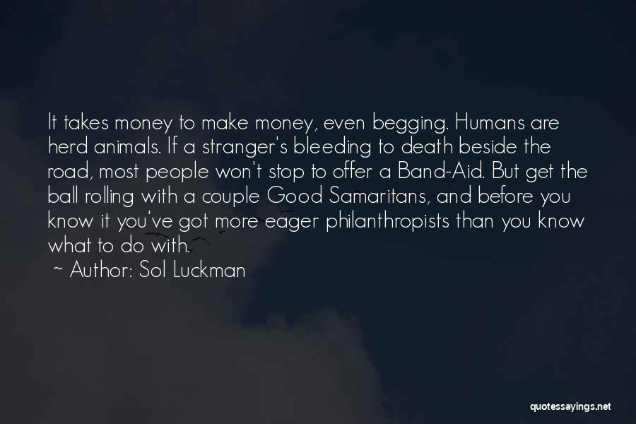 Begging Money Quotes By Sol Luckman