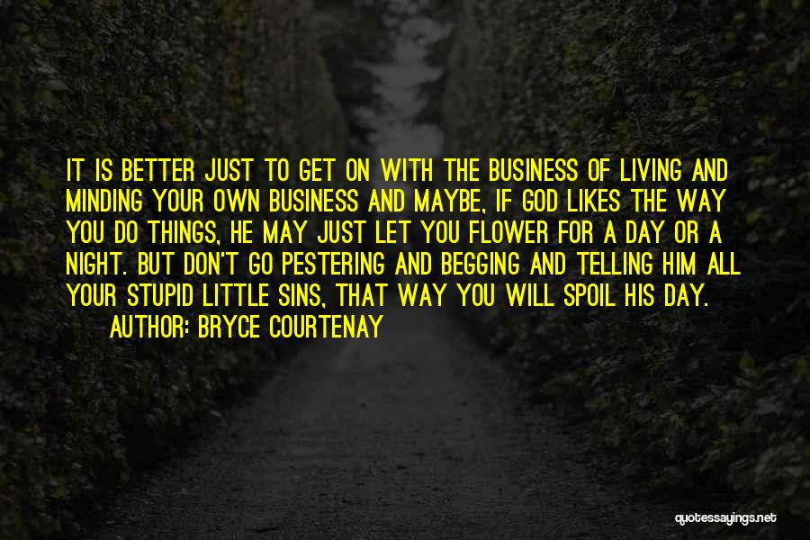 Begging Quotes By Bryce Courtenay