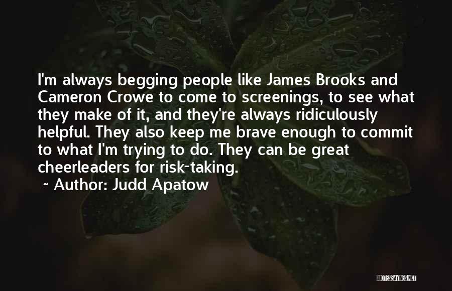 Begging Quotes By Judd Apatow