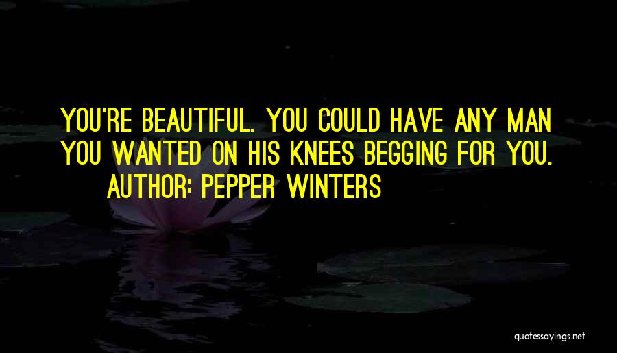 Begging Quotes By Pepper Winters