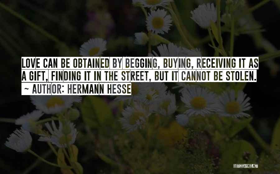 Begging Someone To Love You Quotes By Hermann Hesse
