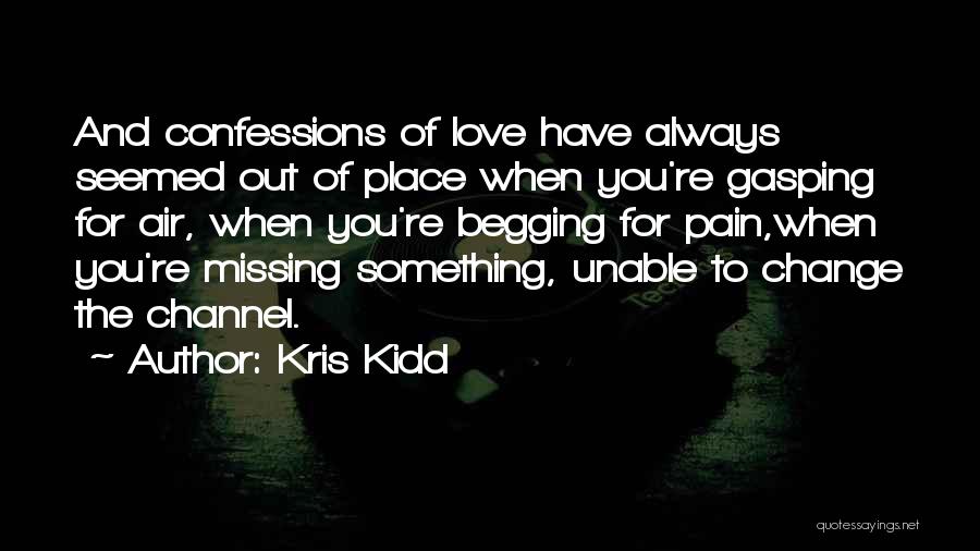 Begging Someone To Love You Quotes By Kris Kidd