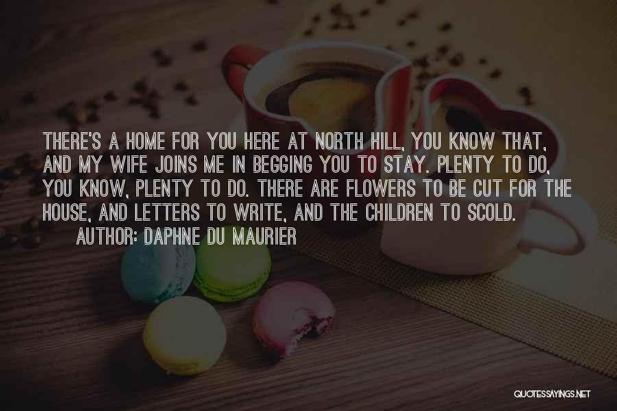 Begging Someone To Stay With You Quotes By Daphne Du Maurier